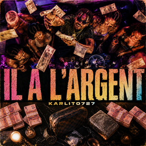 IL A L’ARGENT by KARLITO727
