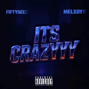 ITS CRAZYYY by FiftyGee, Melxdyy