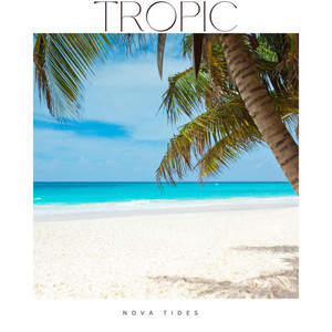 Tropic by Nova Tides