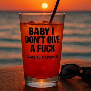 Baby I don't give a fuck