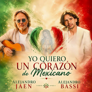 Yo Quiero un Corazón de Mexicano by Alejandro Jaen, Alejandro Bassi