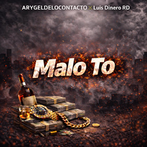 Malo To by Arygeldelocontacto, Luis Dinero RD