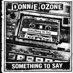 Something to Say by Donnie Ozone