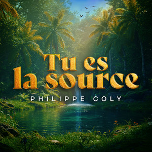 Philippe Coly - Tu es la source