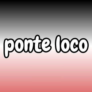 ponte loco by generico x