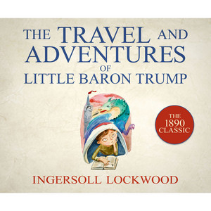 The Travels and Adventures of Little Baron Trump (Unabridged) Audiobook