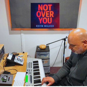 Not over You by Kevin Walker
