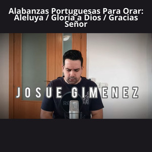 Alabanzas Portuguesas Para Orar: Aleluya / Gloria a Dios / Gracias Señor