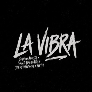 LA VIBRA by Sergio Acosta, Santi Barletta, Jefry Valencia, NETTO