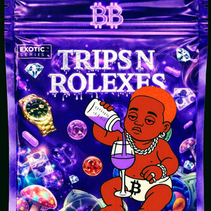 Trips n Rolexes by BRAWN