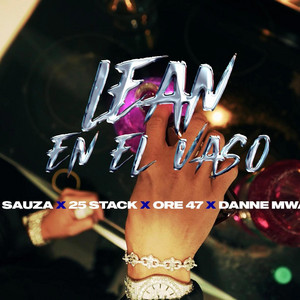 Lean En El Vaso by 203 Sauza, 25stack, Ore47, DVNNE