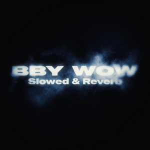 BbY WOW - Slowed & Reverb by Hatbros
