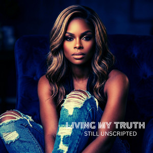 Living My Truth by Still Unscripted