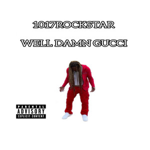 Well Damn Gucci by 1017 Rockstar