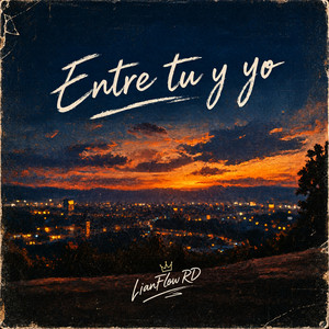 Entre tu y Yo by LianFlow RD
