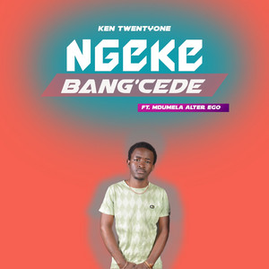 Ngeke Bang'cede (feat. Mdumela Alter Ego)