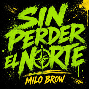 SIN PERDER EL NORTE by MILO BROW
