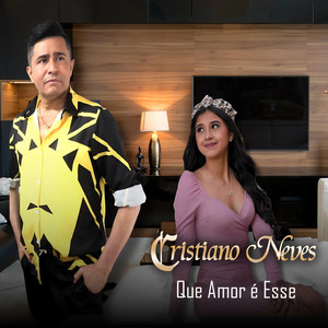 Cristiano Neves - Que Amor É Esse