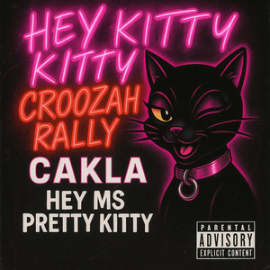 Croozah Rally - Hey Kitty Kitty (feat. Cakla)