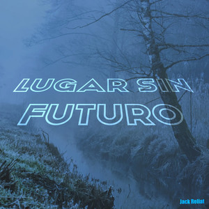 Lugar Sin Futuro by Jack Reliat