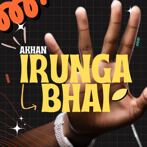 Akhan - Irunga Bhai