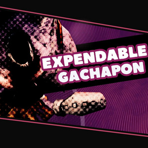 Expendable Gachapon by Vasalto