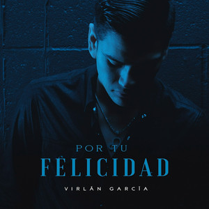 Virlán García - Por Tu Felicidad