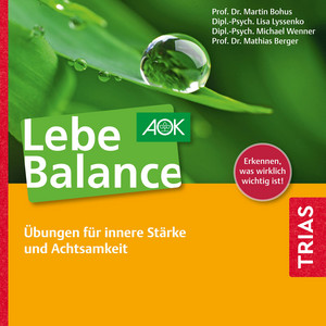Lebe Balance Audio-CD (Übungen für innere Stärke und Achtsamkeit)