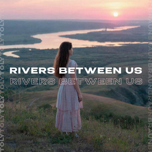 Rivers Between Us by Toly Braun