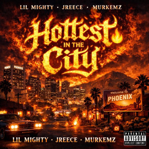 Hottest In The City (Arizona Anthem) by Lil Mighty, J Reece, Murkemz