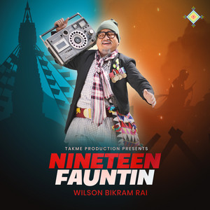 Wilson Bikram Rai - Nineteen Fauntin