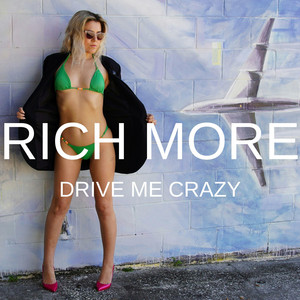 Drive Me Crazy by RICH MORE