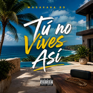 Tu no vives asi by Wasakaka RD