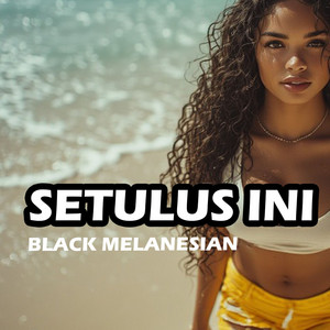 SETULUS INI by Black Melanesian