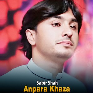 Sabir Shah - Anpara Khaza