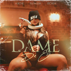 Dame De Eso by Eichem, HÄCHE, Flowasis
