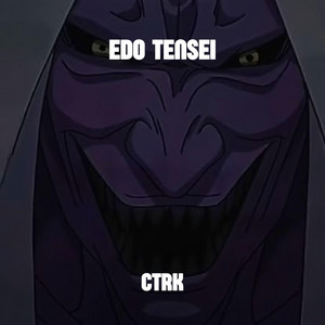 EDOTENSEI by CTRK