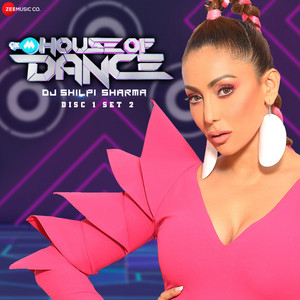 9XM House Of Dance By Dj Shilpi Sharma by Mohammed Rafi, Raftaar, Sachin-Jigar, Badshah, Neha Kakkar, Vishal Dadlani, Prem Hardeep, Kanika Kapoor, QARAN, DJ Shilpi Sharma, Vayu, Yasser Desai