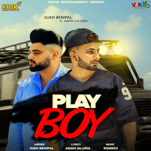 Play Boy by Sukh Benipal, Aman Jaluria