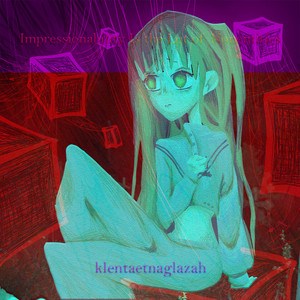 klentaetnaglazah - Impressionability Is the Lot of Nonentities