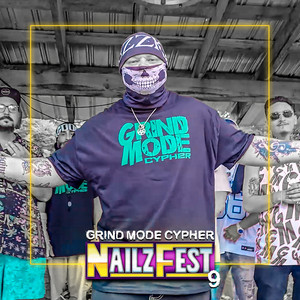 Grind Mode Cypher Nailz Fest 9 by Lingo, Dtaylz the Profit, Coherent, Tommy ViNo, Micnificent, ALLCAPSKANE, BuzzKill Odium