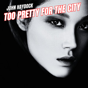 Too Pretty for the City by John Haydock