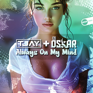 Always On My Mind - Radio Edit by T-Jay, DJ Oskar