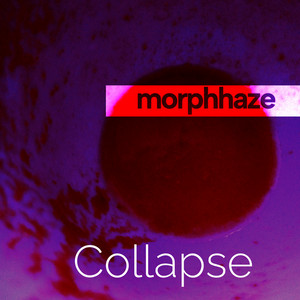 Morphhaze — Collapse