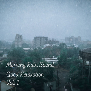 Morning Rain Sound Good Relaxation Vol. 1 album