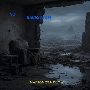 No haces nada by MARIONETA FLOW