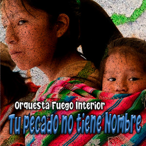 Tu Pecado No Tiene Nombre by Orquesta Fuego Interior