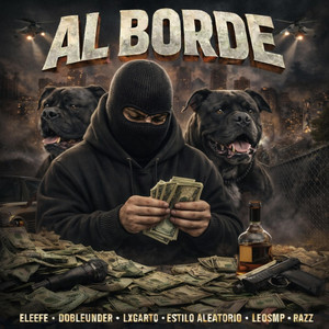 AL BORDE by Lxgarto, Eleefe, Dobleunder, Estilo Aleatorio, Leo Smp, Razz