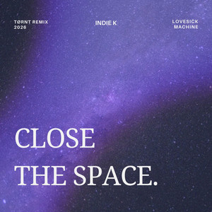 Close The Space. TØRNT Remix. by TØRNT, Indie K