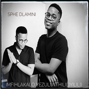 Sphe Dlamini - Imfihlakalo Yezulu (Thililiyilili)